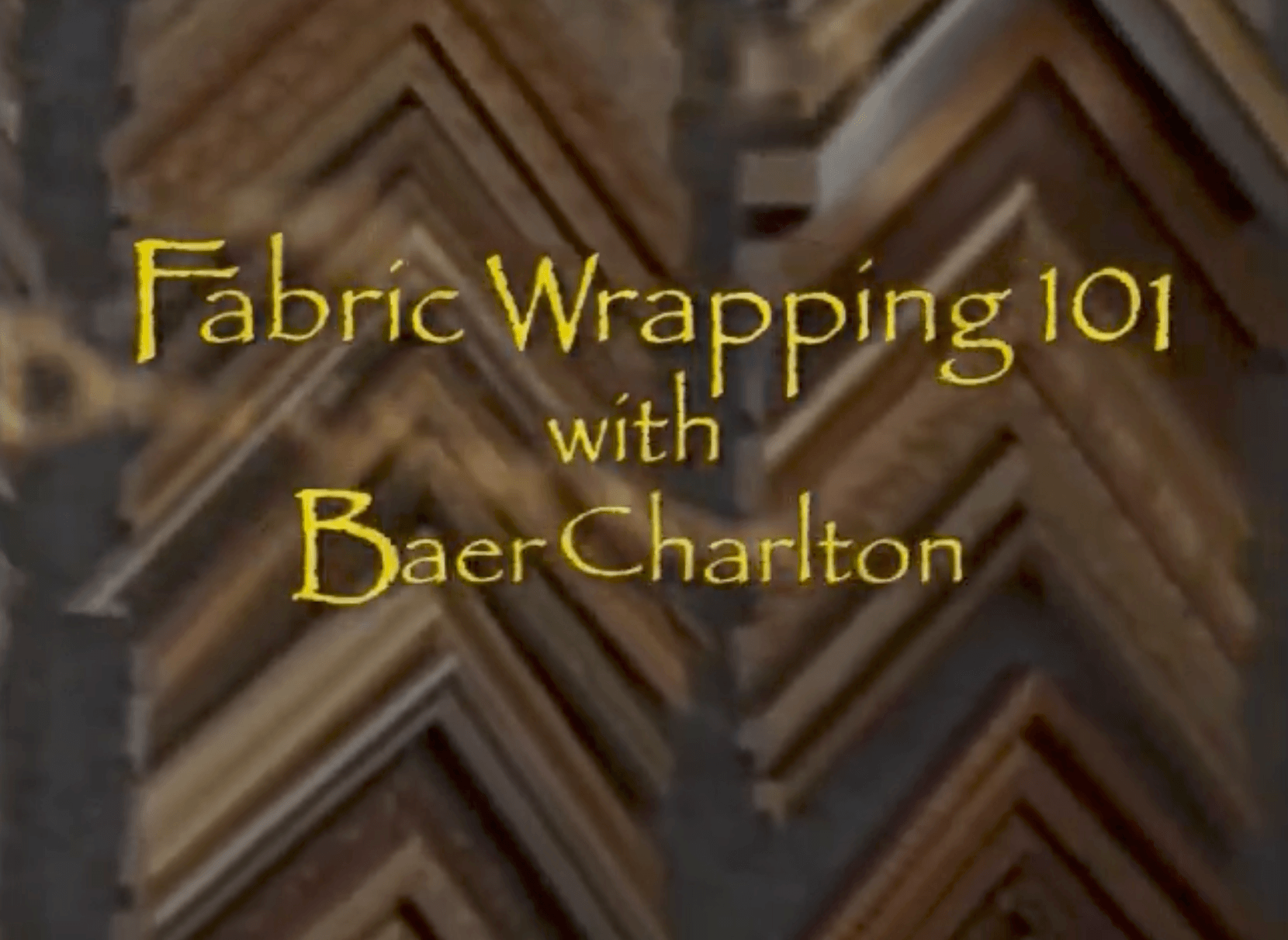 Fabric Wrapping 101 with Baer Charlton: Why Wrap Fabric.